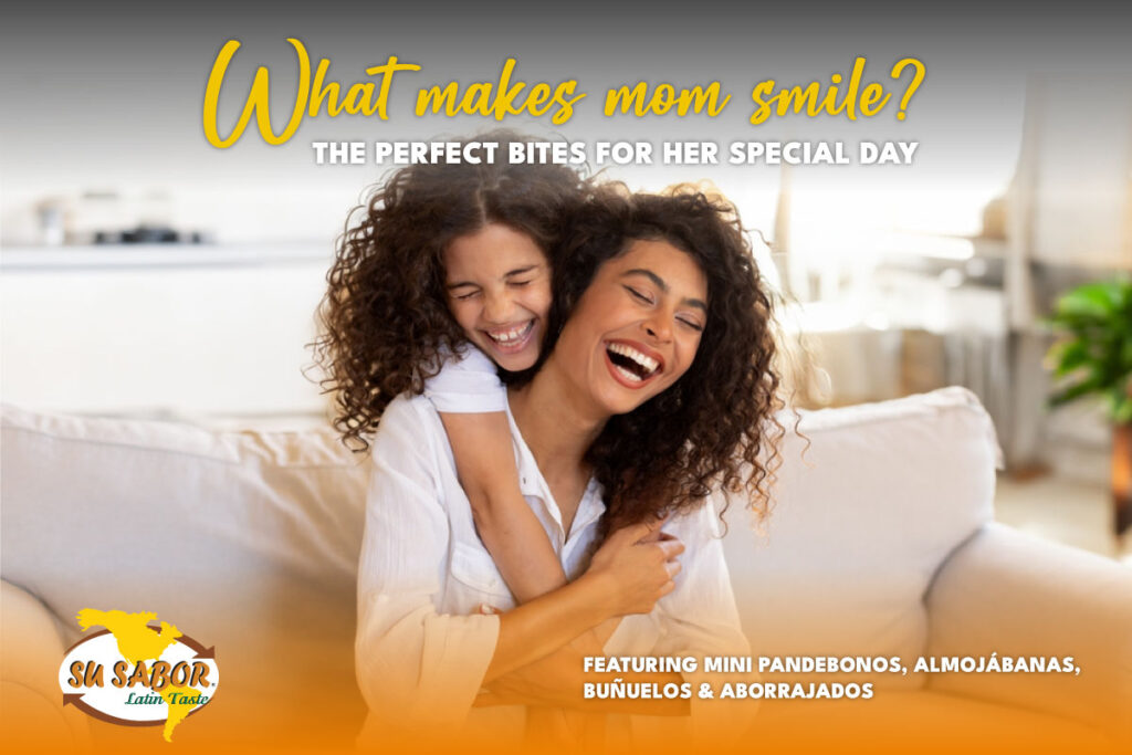 Celebrate Mom with the Warmth of Su Sabor: Mini Buñuelos, Almojábanas, Pandebonos & Aborrajados