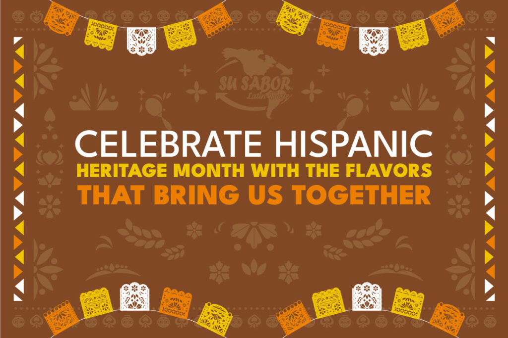 Celebrate Hispanic Heritage Month with the Flavors That Bring Us Together